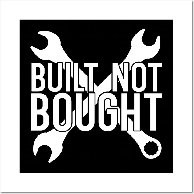 Built not bought Wall Art by maxcode